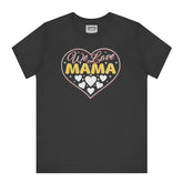 We Love Mama Heart Design Graphic T-shirt product type